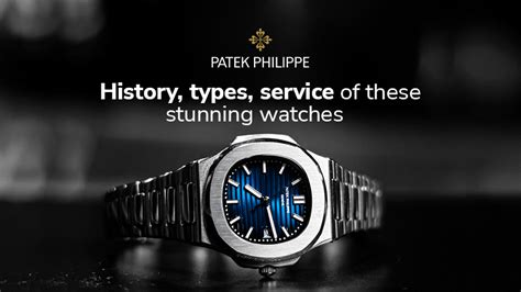 Patek Philippe - History, Types, and Service of These Stunning Watches