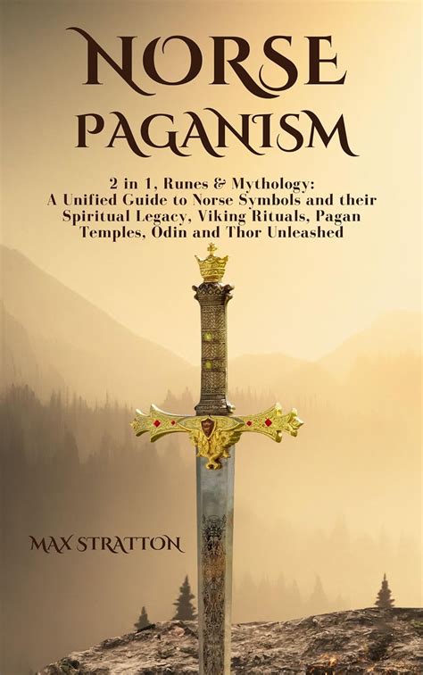 Norse Paganism: 2 in 1, Runes & Mythology: A Unified Guide to Norse ...