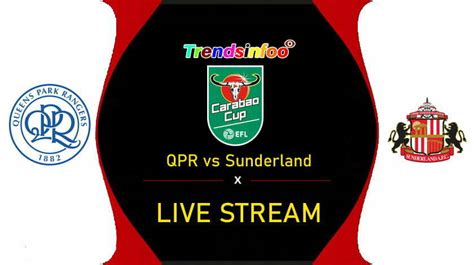 QPR vs Sunderland Live Stream, TV Guide, How To Watch EFL Cup Live On TV