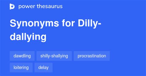 Dilly-dallying synonyms - 680 Words and Phrases for Dilly-dallying