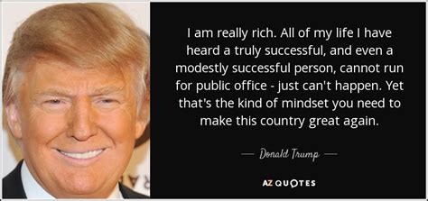 Donald Trump quote: I am really rich. All of my life I have...