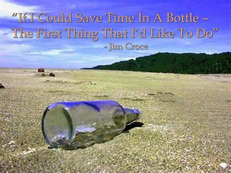 If i could save time in a bottle