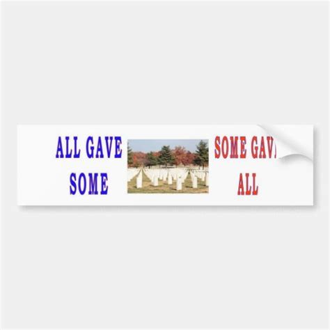 ALL GAVE SOME SOME GAVE ALL BUMPER STICKERS | Zazzle