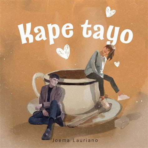 Joema Lauriano – Kape Tayo Lyrics | Genius Lyrics