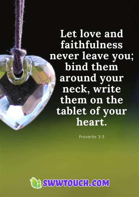 Let love and faithfulness never leave you; bind them around your neck ...