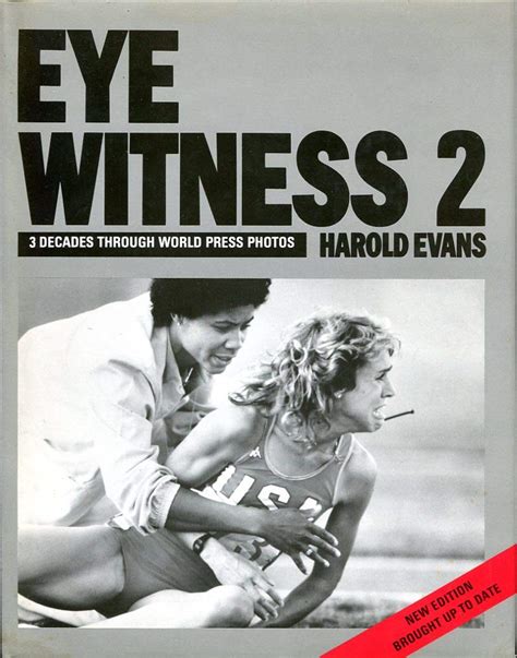 EYE WITNESS 2, 3 DECADES THROUGH WORLD PRESS PHOTOS. by Harold Evans | Goodreads