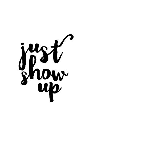 Just Show Up Wall Quote Decal