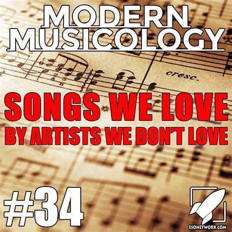 Modern Musicology #34 - Songs We Love, Bands We Don't - The ESO Network