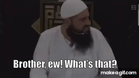 Ew brother ew what's that brother sheikh meme on Make a GIF