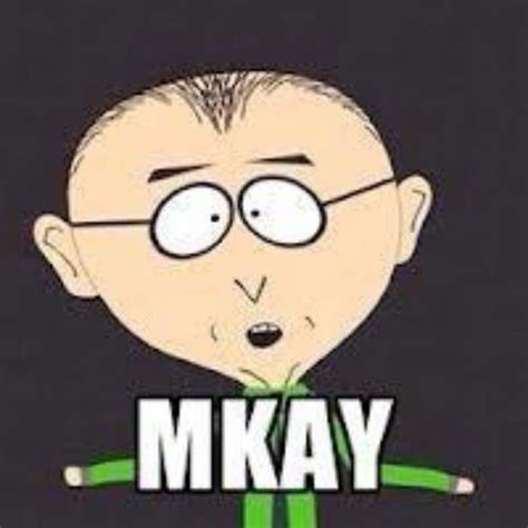 Mkay..... | South park funny, South park, Mr mackey