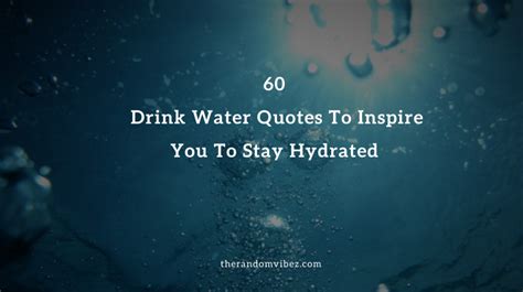 60 Drink Water Quotes To Inspire You To Stay Hydrated