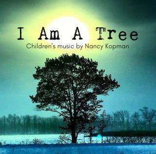 I Am A Tree - Nancy Kopman