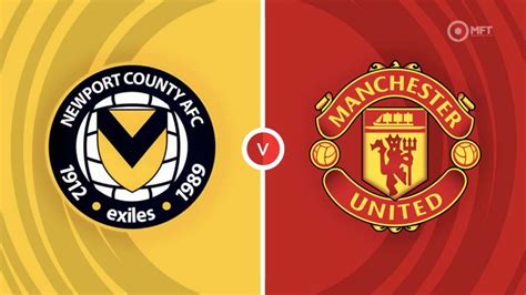 Newport County vs Manchester United Prediction and Betting Tips