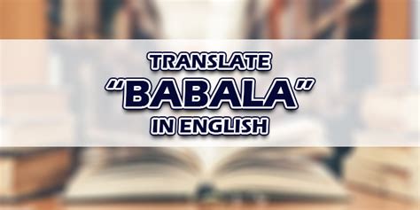 Babala In English – Translate “Babala” In English