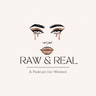 Raw & Real: A Podcast for Women • A podcast on Spotify for Podcasters