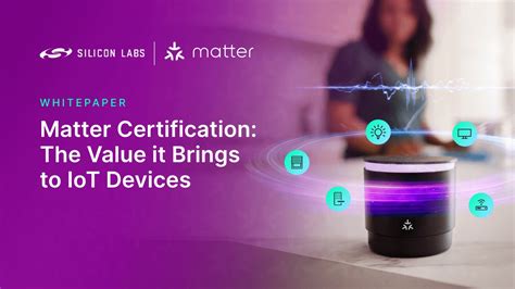 Matter Certification: The Value for IoT Devices - Silicon Labs