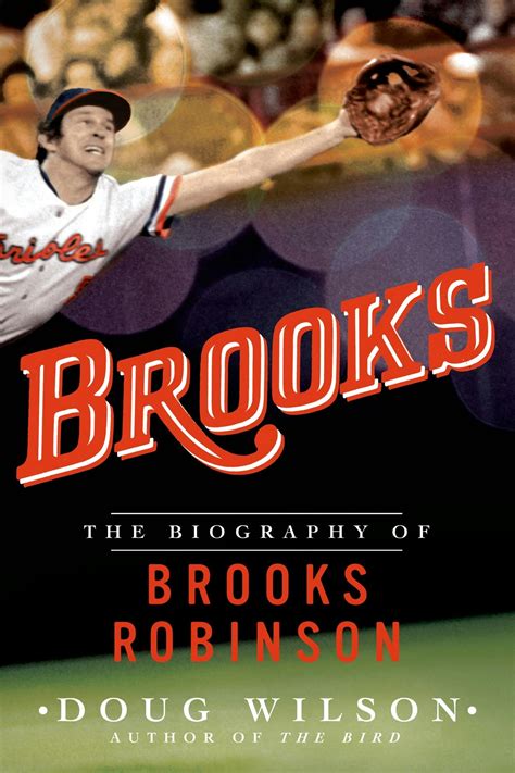 Brooks: The Biography of Brooks Robinson