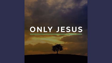 Only Jesus - YouTube