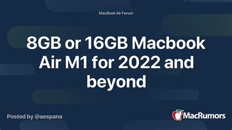 8GB or 16GB Macbook Air M1 for 2022 and beyond | MacRumors Forums