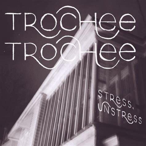 Stress, Unstress | Trochee Trochee