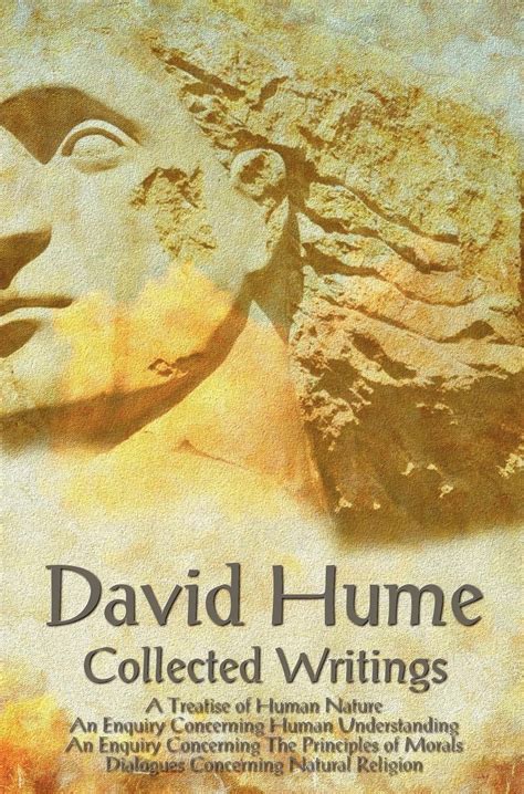 David Hume - Collected Writings (Complete and Unabridged), a Treatise ...