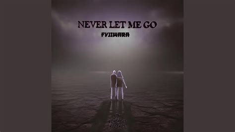 Never Let Me Go - YouTube