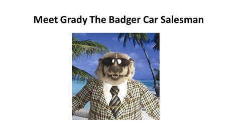 Worst Car Salesman In The World - Grady The Badger - YouTube