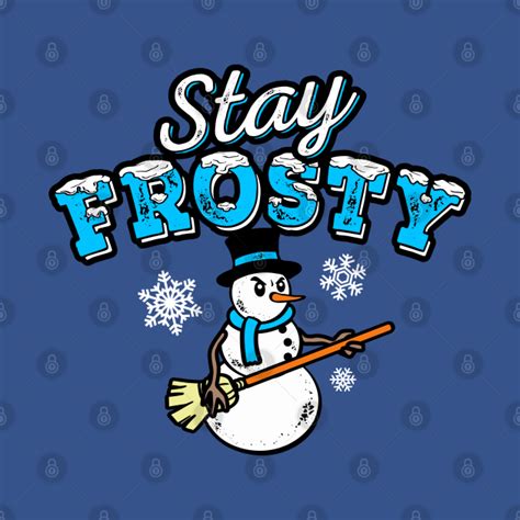 Stay Frosty the Snowman - Christmas Funny Graphic - Stay Frosty - T ...