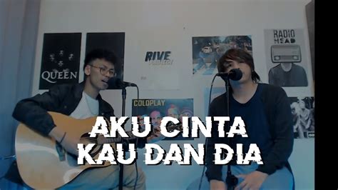 AKU CINTA KAU DAN DIA - AHMAD BAND ( COVER By HABIBIE & YADI, DHINET ...