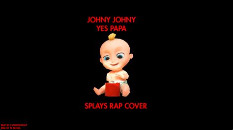 Splays – Johny Johny Yes Papa Lyrics | Genius Lyrics