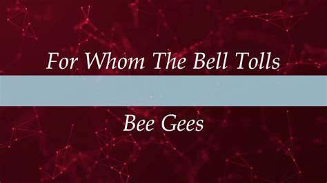 For Whom The Bell Tolls (Lyrics) - Bee Gees - YouTube