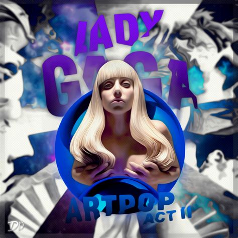 Lady Gaga Fanmade Covers: Artpop - Act 2