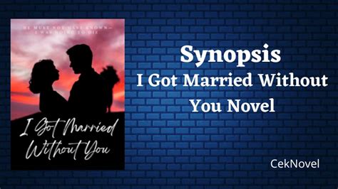 Synopsis I Got Married Without You Novel by Wrenley - CekNovel