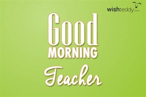 Good Morning Wishes For Teacher | Greetings, Images - WishTeddy.com