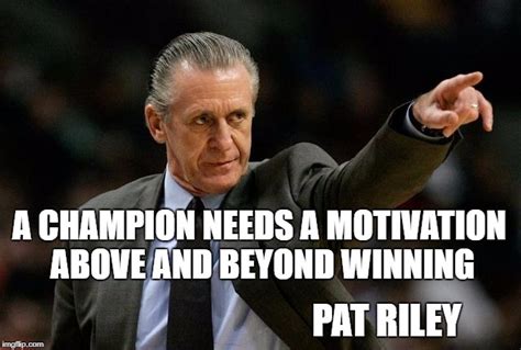 Pat Riley Memes : Pat Riley Quotes Sayings 68 Quotations - We did not find results for: