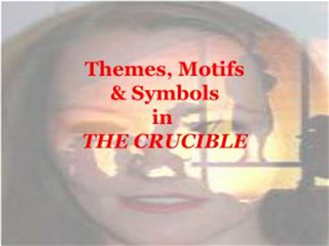 PPT - Themes, Motifs & Symbols in THE CRUCIBLE PowerPoint Presentation - ID:1462506