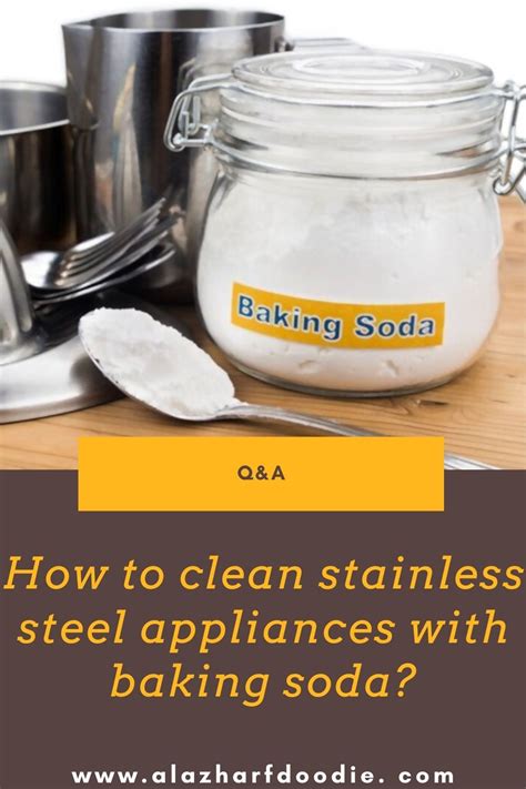 How To Clean Stainless Steel Appliances With Baking Soda? » Al Azhar Foodie