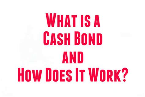 What is a Cash Bond and How Does It Work? - HACKZHUB