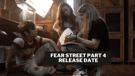 Fear Street Part 4 Release Date: Trailer, Cast, Who Will Reprise Their ...