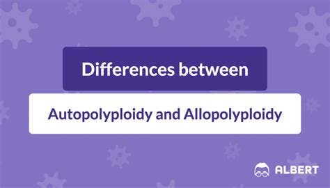 Polyploidy: Differences between Autopolyploidy and Allopolyploidy