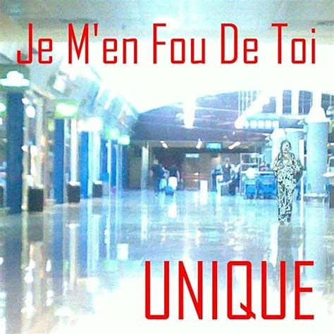 Je M'en Fou De Toi by Unique on Amazon Music - Amazon.com