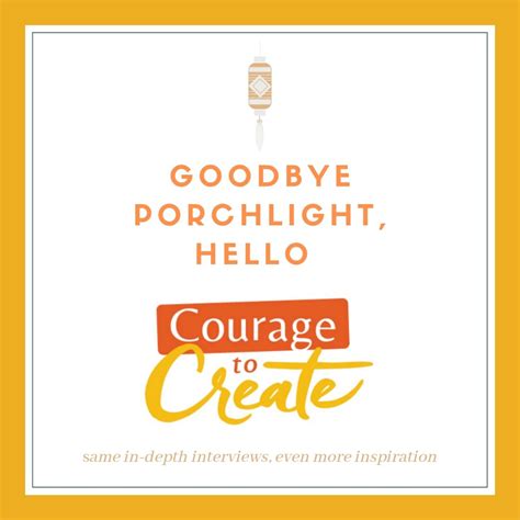 Porchlight Podcast Rebranded! More new episodes of Courage to Create ...