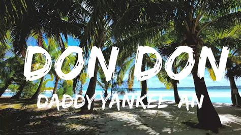 Daddy Yankee, Anuel AA & Kendo Kaponi - Don Don (Lyrics / Letra ...