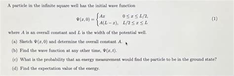 Solved A particle in the infinite square well has the | Chegg.com