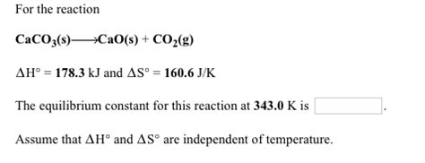 Solved For the reaction CaCO3(s)>CaO(s) + CO2(g) AHo 178.3 | Chegg.com