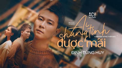 AI CHUNG TÌNH ĐƯỢC MÃI - ĐINH TÙNG HUY | OFFICIAL MUSIC VIDEO Chords - Chordify