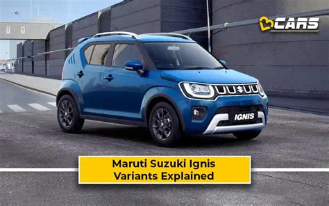 Maruti Suzuki Ignis Petrol Variants Explained - Which One To Buy?