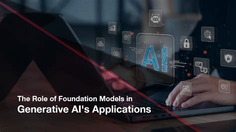 The Role of Foundation Models in Generative AI's Applications