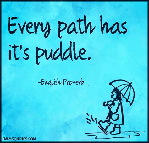 Every path has it's puddle | Popular inspirational quotes at EmilysQuotes