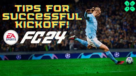 Mastering EA Sports FC 24: Tips for a Successful Kickoff